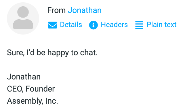 Real email reply for the SilRay campaign — Jonathan, CEO & Founder at Assembly, Inc.: “Sure, I’d be happy to chat.”